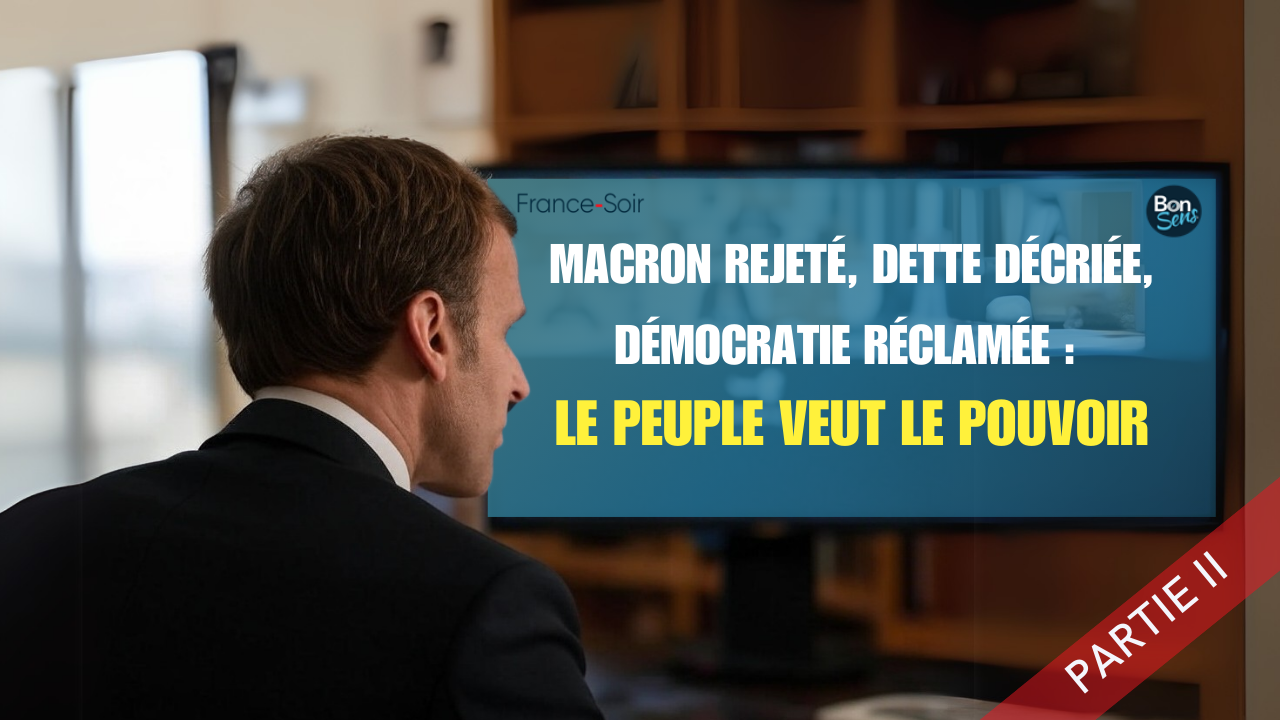 Macron rejeté, dette décriée, démocratie réclamée : le peuple veut le pouvoir PARTIE II